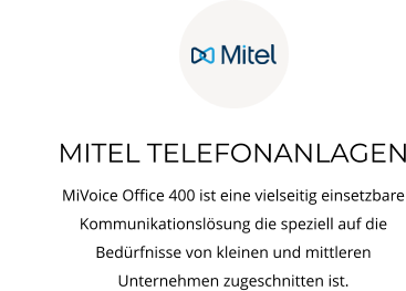 MITEL TELEFONANLAGEN MiVoice Office 400 ist eine vielseitig einsetzbare Kommunikationslösung die speziell auf die Bedürfnisse von kleinen und mittleren Unternehmen zugeschnitten ist.